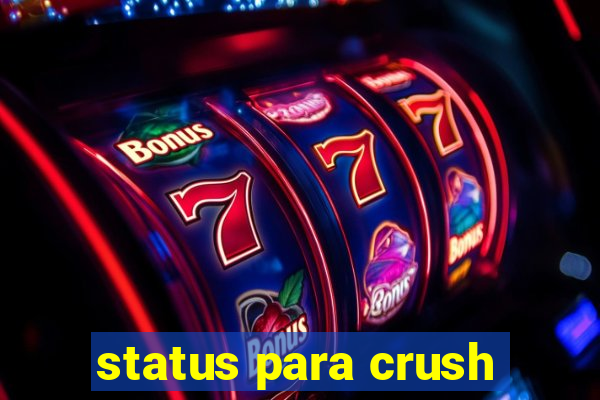 status para crush